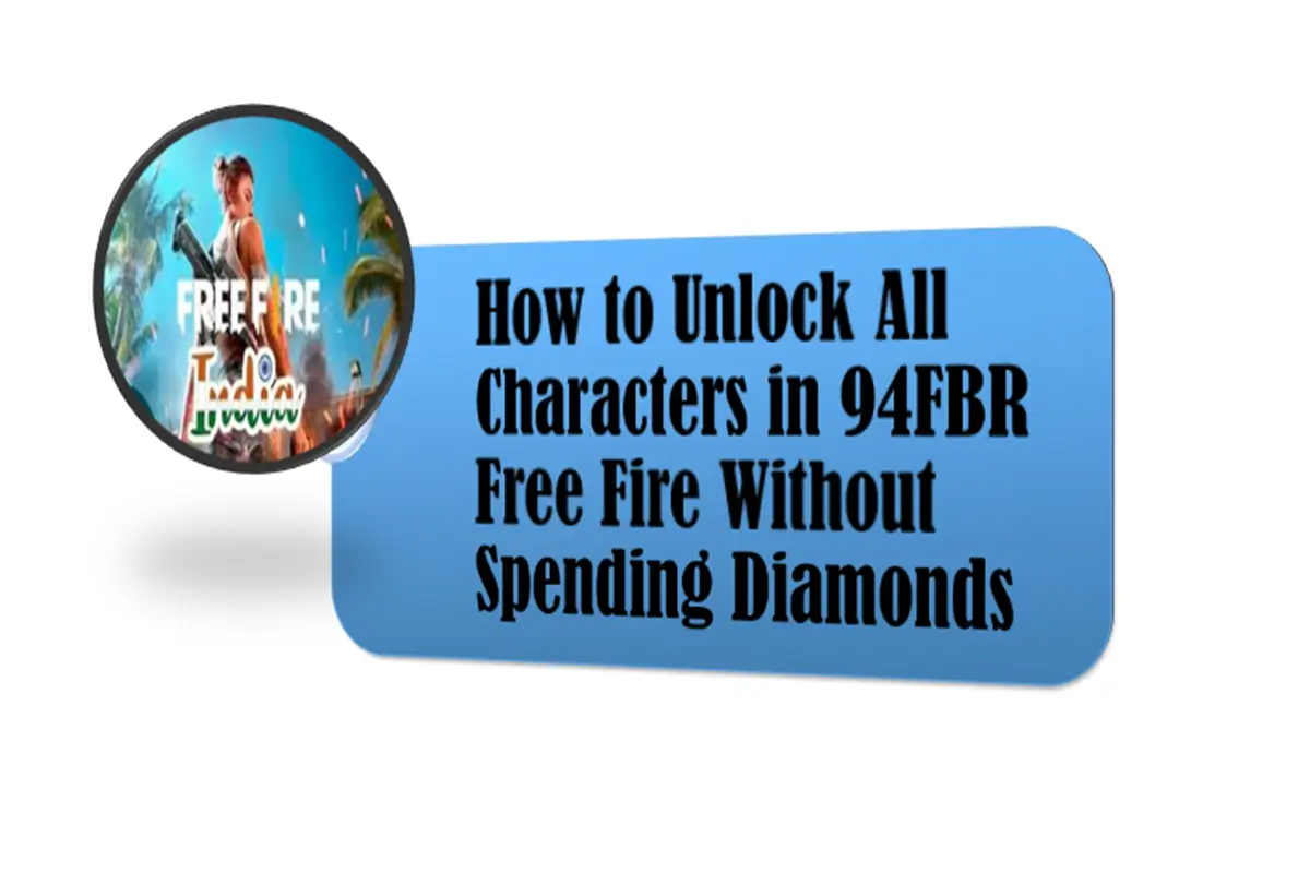 How to Unlock All Characters in 94FBR Free Fire Without Spending Diamonds